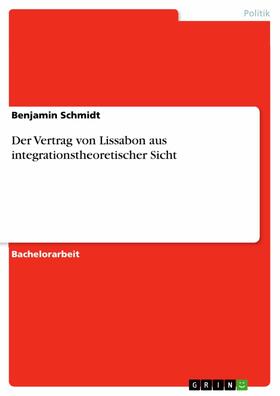 Schmidt | Der Vertrag von Lissabon aus integrationstheoretischer Sicht | E-Book | sack.de