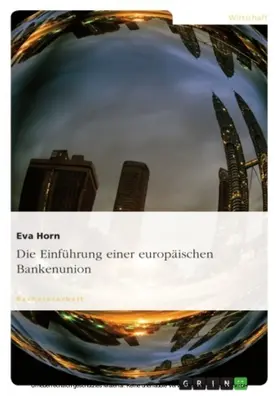 Horn |  Die Einführung einer europäischen Bankenunion | eBook | Sack Fachmedien