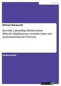 Marquardt |  Kryonik, Uploading, Enhancement. Ethische Implikationen zentraler trans- und posthumanistischer Visionen | eBook | Sack Fachmedien