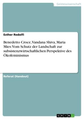 Redolfi |  Benedetto Croce, Vandana Shiva, Maria Mies: Vom Schutz der Landschaft zur subsistenzwirtschaftlichen Perspektive des Ökofeminismus | Buch |  Sack Fachmedien
