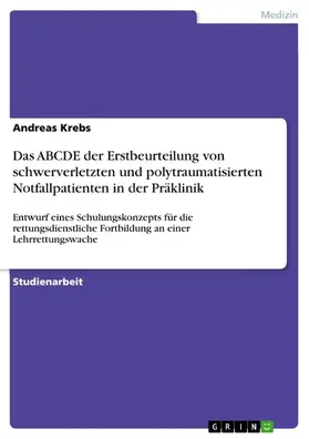 Krebs |  Das ABCDE der Erstbeurteilung von schwerverletzten und polytraumatisierten Notfallpatienten in der Präklinik | eBook | Sack Fachmedien