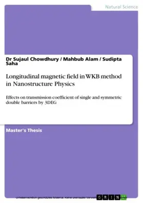 Chowdhury / Alam / Saha |  Longitudinal Magnetic Field in WKB Method in Nanostructure Physics | eBook | Sack Fachmedien