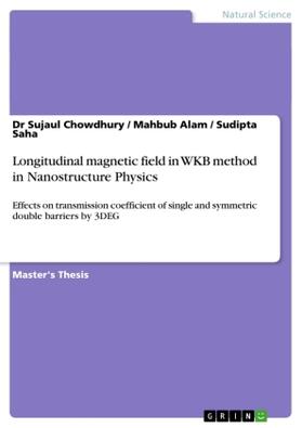 Chowdhury / Alam / Saha | Longitudinal Magnetic Field in WKB Method in Nanostructure Physics | Buch | 978-3-656-47682-5 | sack.de