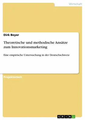 Beyer |  Theoretische und methodische Ansätze zum Innovationsmarketing | eBook | Sack Fachmedien