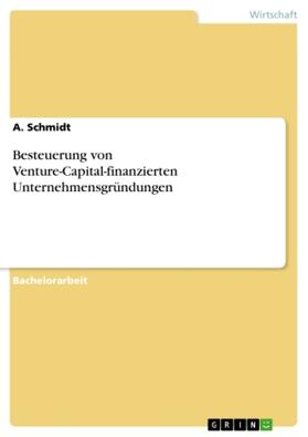 Schmidt |  Besteuerung von Venture-Capital-finanzierten Unternehmensgründungen | Buch |  Sack Fachmedien