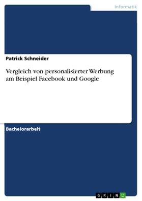 Schneider | Vergleich von personalisierter Werbung am Beispiel Facebook und Google | Buch | 978-3-656-48391-5 | sack.de