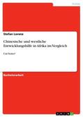 Lorenz |  Chinesische und westliche Entwicklungshilfe in Afrika im Vergleich | Buch |  Sack Fachmedien