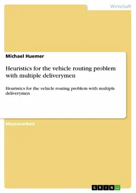 Huemer |  Heuristics for the vehicle routing problem with multiple deliverymen | eBook | Sack Fachmedien