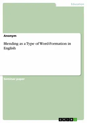Anonymous |  Blending as a Type of Word-Formation in English | eBook | Sack Fachmedien