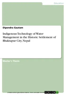 Gautam |  Indigenous Technology of Water Management in the Historic Settlement of Bhaktapur City, Nepal | eBook | Sack Fachmedien