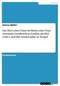 Müller |  Das Herz eines Cäsar im Busen einer Frau: Artemisia Gentileschi in London am Hof Carls I. und ihre letzten Jahre in Neapel | Buch |  Sack Fachmedien
