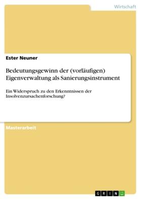 Neuner |  Bedeutungsgewinn der (vorläufigen) Eigenverwaltung als Sanierungsinstrument | Buch |  Sack Fachmedien