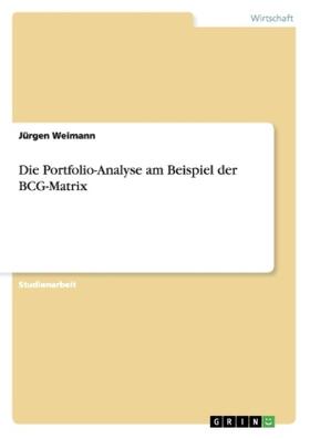 Weimann | Die Portfolio-Analyse am Beispiel der BCG-Matrix | Buch | 978-3-656-49163-7 | sack.de