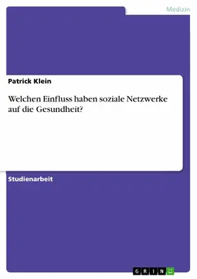 Klein |  Welchen Einfluss haben soziale Netzwerke auf die Gesundheit? | eBook | Sack Fachmedien