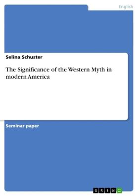 Schuster |  The Significance of the Western Myth in modern America | Buch |  Sack Fachmedien