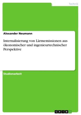 Neumann |  Internalisierung von Lärmemissionen aus ökonomischer und ingenieurtechnischer Perspektive | Buch |  Sack Fachmedien
