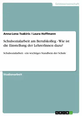 Tsakiris / Hoffmann |  Schulsozialarbeit am Berufskolleg - Wie ist die Einstellung der LehrerInnen dazu? | eBook | Sack Fachmedien