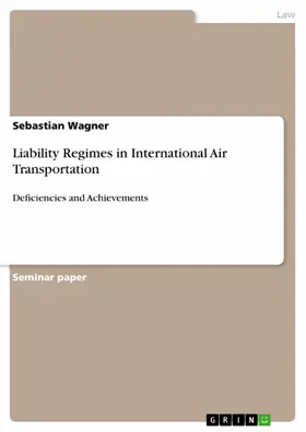 Wagner |  Liability Regimes in International Air Transportation | eBook | Sack Fachmedien