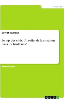Schumann |  Le rap des cités. Un reflet de la situation dans les banlieues? | Buch |  Sack Fachmedien