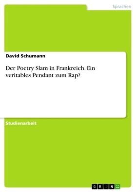 Schumann |  Der Poetry Slam in Frankreich. Ein veritables Pendant zum Rap? | Buch |  Sack Fachmedien