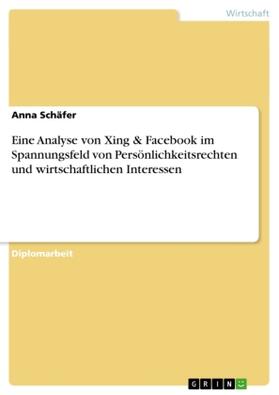 Schäfer |  Eine Analyse von Xing & Facebook im Spannungsfeld von Persönlichkeitsrechten und wirtschaftlichen Interessen | Buch |  Sack Fachmedien