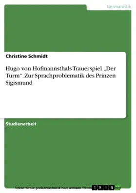 Schmidt |  Hugo von Hofmannsthals Trauerspiel "Der Turm". Zur Sprachproblematik des Prinzen Sigismund | eBook | Sack Fachmedien