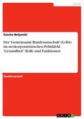 Beljanski |  Der 'Gemeinsame Bundesausschuß' (G-BA) im neokorporatistischen Politikfeld 'Gesundheit': Rolle und Funktionen | eBook | Sack Fachmedien