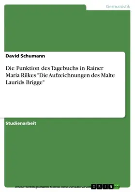 Schumann |  Die Funktion des Tagebuchs in Rainer Maria Rilkes "Die Aufzeichnungen des Malte Laurids Brigge" | eBook | Sack Fachmedien