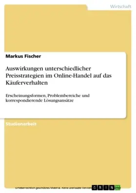 Fischer |  Auswirkungen unterschiedlicher Preisstrategien im Online-Handel auf das Käuferverhalten | eBook | Sack Fachmedien