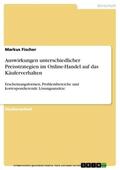 Fischer |  Auswirkungen unterschiedlicher Preisstrategien im Online-Handel auf das Käuferverhalten | eBook | Sack Fachmedien