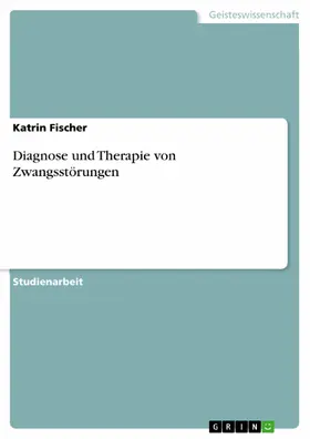 Fischer |  Diagnose und Therapie von Zwangsstörungen | eBook | Sack Fachmedien