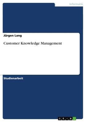 Lang |  Customer Knowledge Management | Buch |  Sack Fachmedien