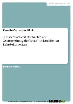 Curcuruto, M. A. / Curcuruto / A. |  „Unsterblichkeit der Seele“ und „Auferstehung der Toten“ in kirchlichen Lehrdokumenten | eBook | Sack Fachmedien