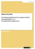 Schneider |  Das Spannungsfeld um die ertragsteuerliche Abzugsfähigkeit von Fremdfinanzierungskosten | Buch |  Sack Fachmedien