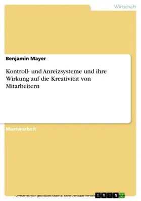 Mayer |  Kontroll- und Anreizsysteme und ihre Wirkung auf die Kreativität von Mitarbeitern | eBook | Sack Fachmedien