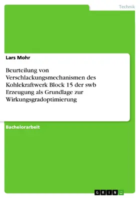Mohr |  Beurteilung von Verschlackungsmechanismen des Kohlekraftwerk Block 15 der swb Erzeugung als Grundlage zur Wirkungsgradoptimierung | eBook | Sack Fachmedien