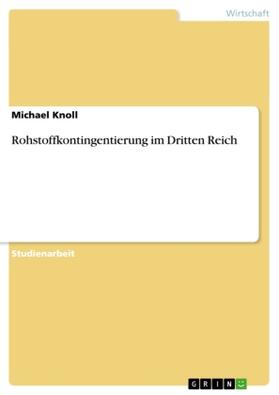 Knoll | Rohstoffkontingentierung im Dritten Reich | Buch | 978-3-656-54286-5 | www.sack.de
