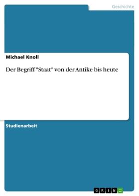 Knoll | Der Begriff "Staat" von der Antike bis heute | Buch | 978-3-656-54313-8 | www.sack.de