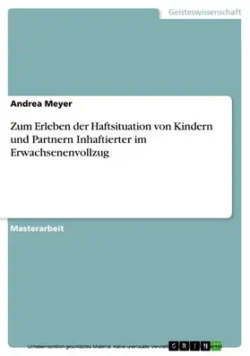Meyer |  Zum Erleben der Haftsituation von Kindern und Partnern Inhaftierter im Erwachsenenvollzug | eBook | Sack Fachmedien