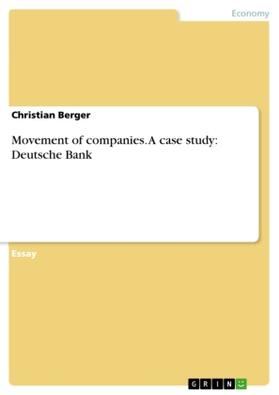 Berger | Movement of companies. A case study: Deutsche Bank | Buch | 978-3-656-55489-9 | sack.de