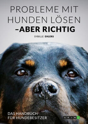Ehlers |  Probleme mit Hunden lösen - aber richtig | Buch |  Sack Fachmedien