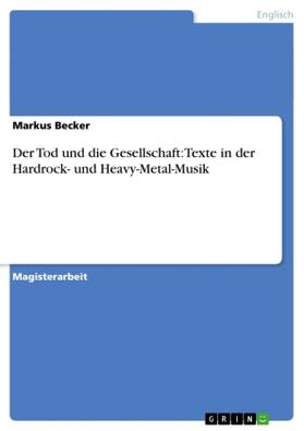 Becker |  Der Tod und die Gesellschaft: Texte in der Hardrock- und Heavy-Metal-Musik | Buch |  Sack Fachmedien