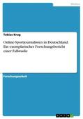 Krug |  Online-Sportjournalisten in Deutschland.  Ein exemplarischer Forschungsbericht einer Fallstudie | Buch |  Sack Fachmedien