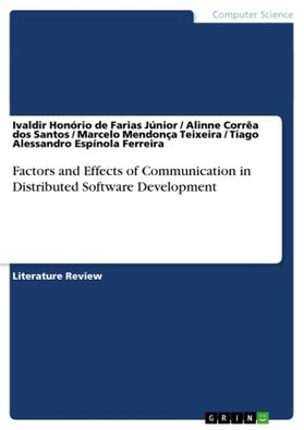 De Farias Júnior / dos Santos / Mendonça Teixeira |  Factors and Effects of Communication in Distributed Software Development | Buch |  Sack Fachmedien