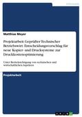 Meyer |  Projektarbeit Geprüfter Technischer Betriebswirt: Entscheidungsvorschlag für neue Kopier- und Drucksysteme zur Druckkostenoptimierung | Buch |  Sack Fachmedien