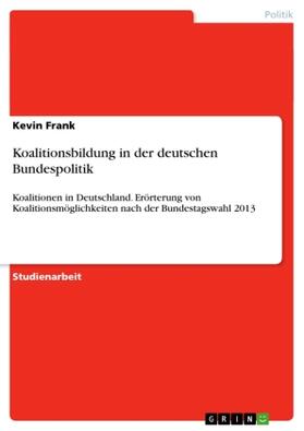 Frank |  Koalitionsbildung in der deutschen Bundespolitik | Buch |  Sack Fachmedien