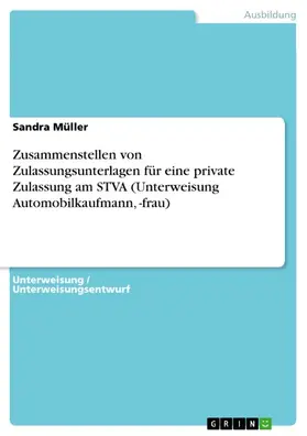 Müller |  Zusammenstellen von Zulassungsunterlagen für eine private Zulassung am STVA (Unterweisung Automobilkaufmann, -frau) | eBook | Sack Fachmedien