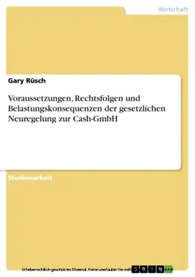 Rüsch |  Voraussetzungen, Rechtsfolgen und Belastungskonsequenzen der gesetzlichen Neuregelung zur Cash-GmbH | eBook | Sack Fachmedien