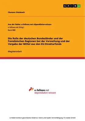 Steinbach |  Die Rolle der deutschen Bundesländer und der französischen Regionen bei der Verwaltung und der Vergabe der Mittel aus den EU-Strukturfonds | eBook | Sack Fachmedien