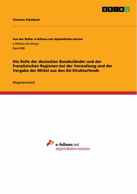 Steinbach | Die Rolle der deutschen Bundesländer und der französischen Regionen bei der Verwaltung und der Vergabe der Mittel aus den EU-Strukturfonds | E-Book | sack.de